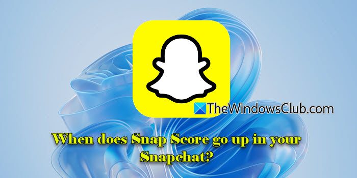 When does Snap Score go up in your Snapchat